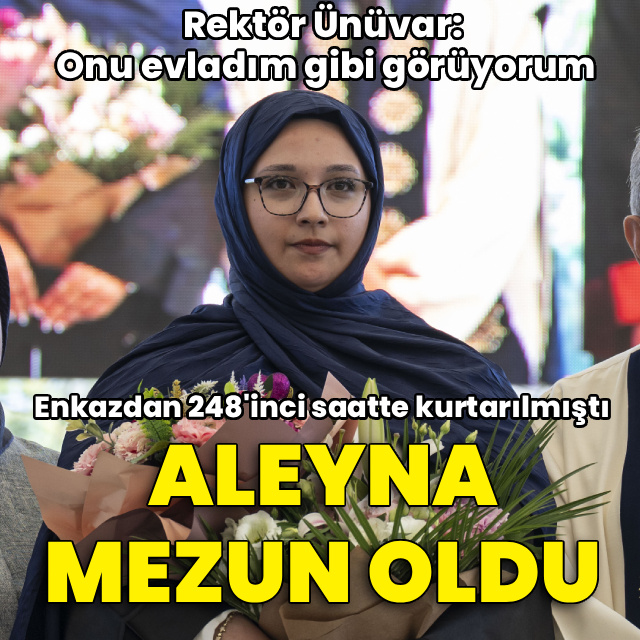 Enkazdan 248'inci saatte kurtarılmıştı! Aleyna üniversiteden mezun oldu