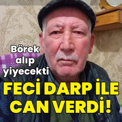 Börek alıp yiyecekti... Feci darpla hayata veda!