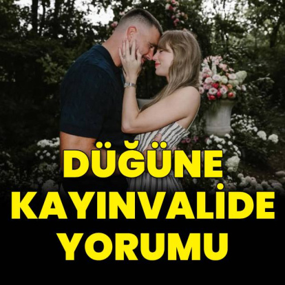 Kayınvalideden ilk yorum