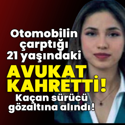 Otomobilin çarptığı 21 yaşındaki avukat kahretti!