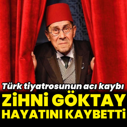 Usta oyuncu Zihni Göktay hayatını kaybetti
