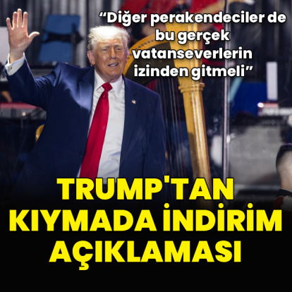 Trump'tan kıymada indirim açıklaması