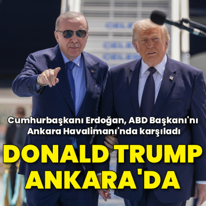 ABD Başkanı Trump Ankara'da