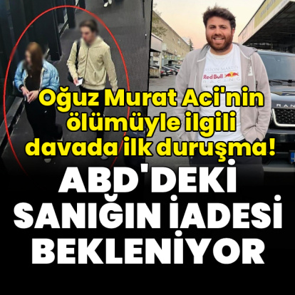 Oğuz Murat Aci'nin ölümüyle ilgili davada ilk duruşma!