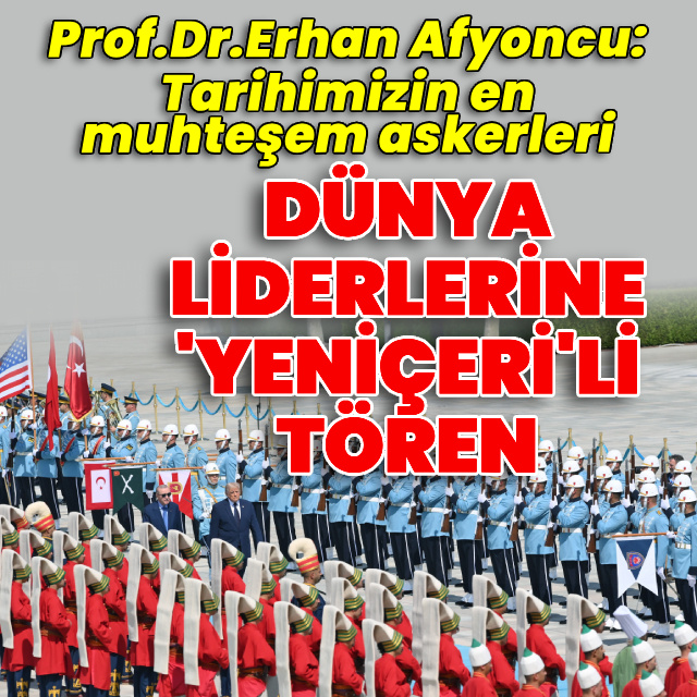Dünya liderlerine 'Yeniçeri'li tören