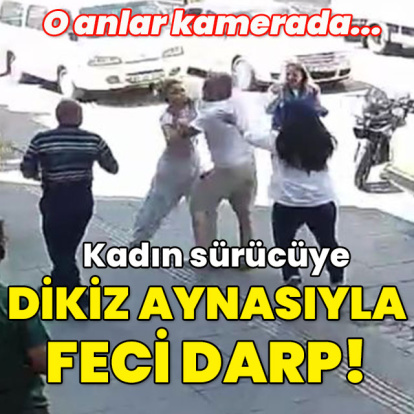 Kadın sürücüye dikiz aynası ile feci darp!
