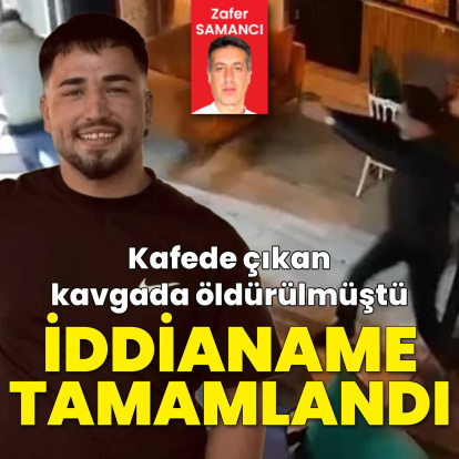 Kafedeki kavgada müşteri hayatını kaybetmişti: Baba ve oğluna hapis istemi!