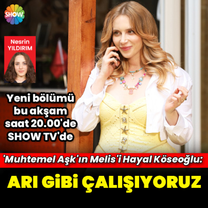 "Arı gibi çalışıyoruz"