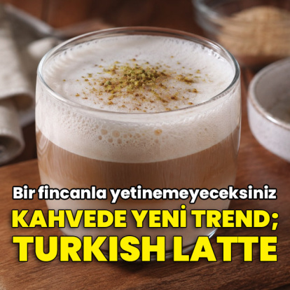 Kahve dünyasının yeni gözdesi: Turkish Latte!