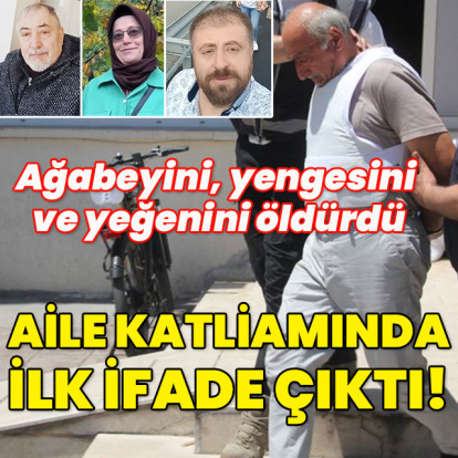 Ağabeyi, yengesi ve yeğenini öldürmüştü... İlk ifadesi ortaya çıktı!