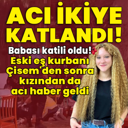 Bir acı haber daha! Çisem ve kızı dehşet kurbanı!