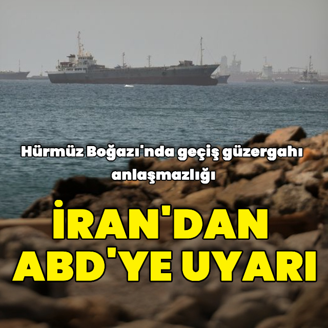 İran'dan Hürmüz Boğazı uyarısı