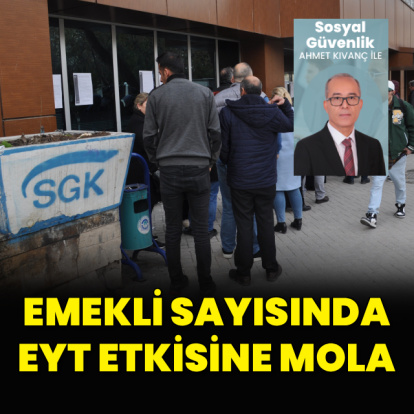 Emekli sayısında EYT etkisine mola