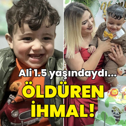 Ali 1.5 yaşındaydı... Öldüren ihmal!