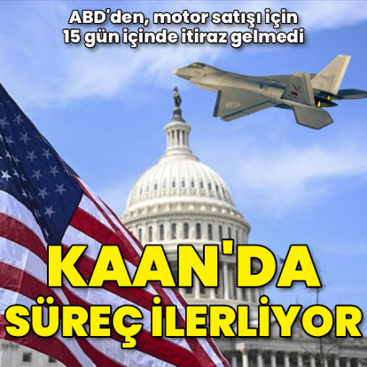 ABD'den 'engel' çıkmadı, KAAN motorlarında süreç ilerliyor
