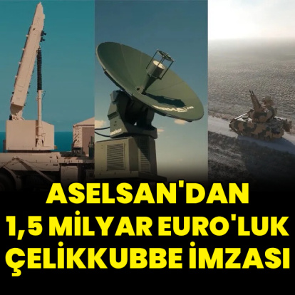 ASELSAN'dan 1,5 milyar euroluk ÇELİKKUBBE imzası