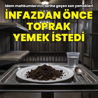 İnfazdan önce toprak yemek istedi!