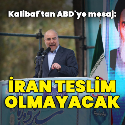 Kalibaf: İran teslim olmayacak