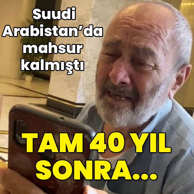 S. Arabistan'da mahsur kalmıştı... Tam 40 yıl sonra...