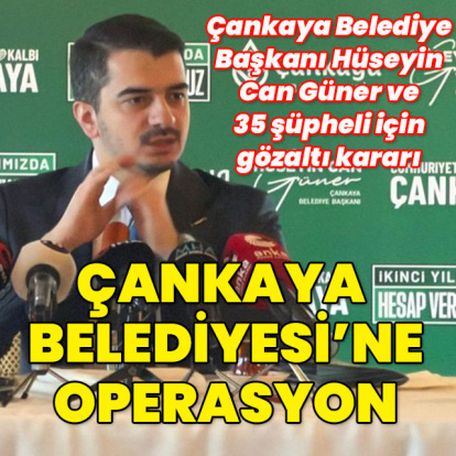 Çankaya Belediyesi'ne operasyon: 36 gözaltı