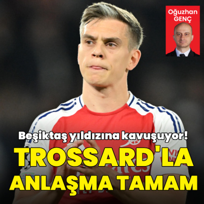 Beşiktaş'ta Trossard'la anlaşma tamam!