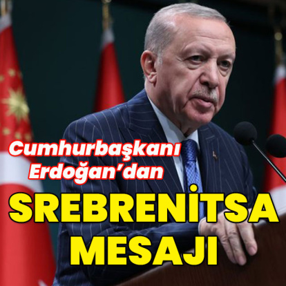 Cumhurbaşkanı Erdoğan'dan 'Srebrenitsa' mesajı
