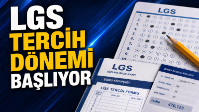 LGS tercihleri ne zaman başlıyor?