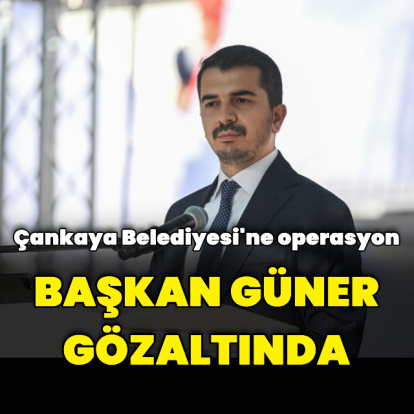 Çankaya Belediyesi'ne operasyon: Belediye Başkanı Güner de gözaltına alındı