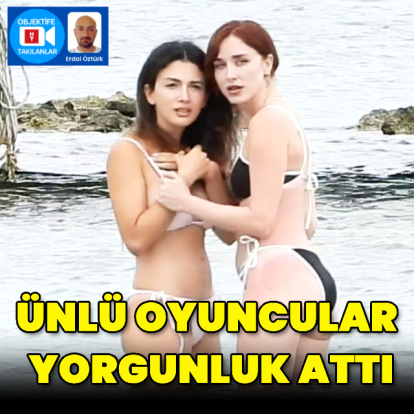 Ünlü oyuncular yorgunluk attı