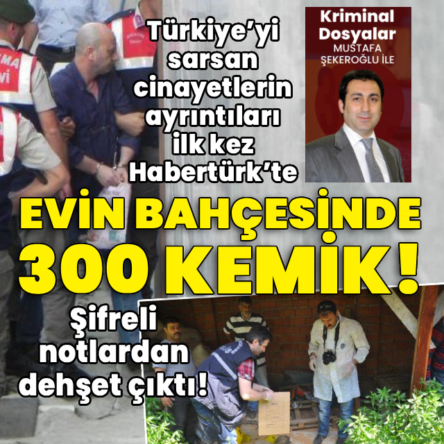Türkiye'yi sarsan cinayetlerin ayrıntıları ilk kez Habertürk'te