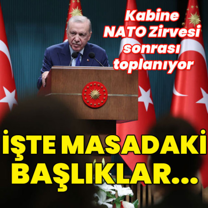 Kabine NATO Zirvesi sonrası toplanıyor... İşte masadaki başlıklar
