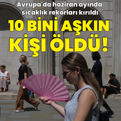 Avrupa'da haziran sıcakları 10 binden fazla can aldı