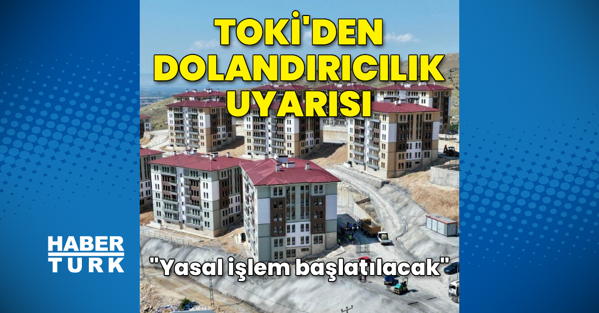 TOKİ'den dolandırıcılık uyarısı