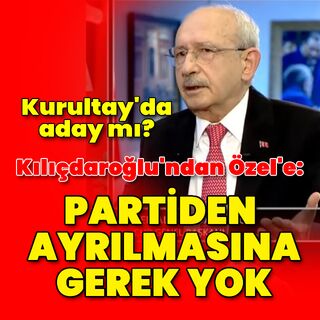 Kılıçdaroğlu Kurultay'da aday mı?