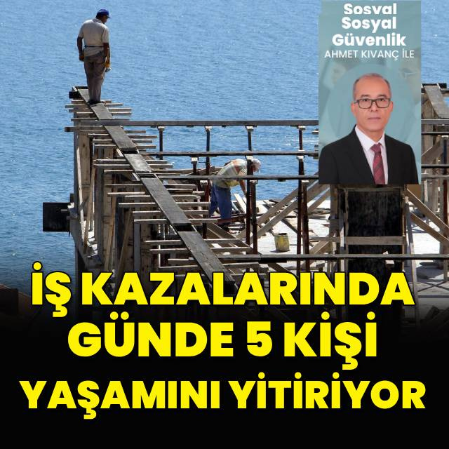 İş kazalarında günde 5 kişi ölüyor