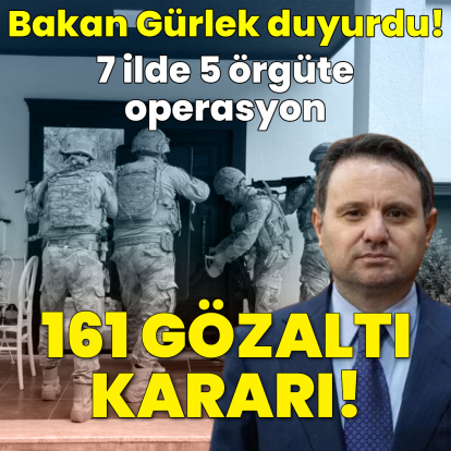 7 ilde 5 örgüte operasyon: 161 gözaltı kararı