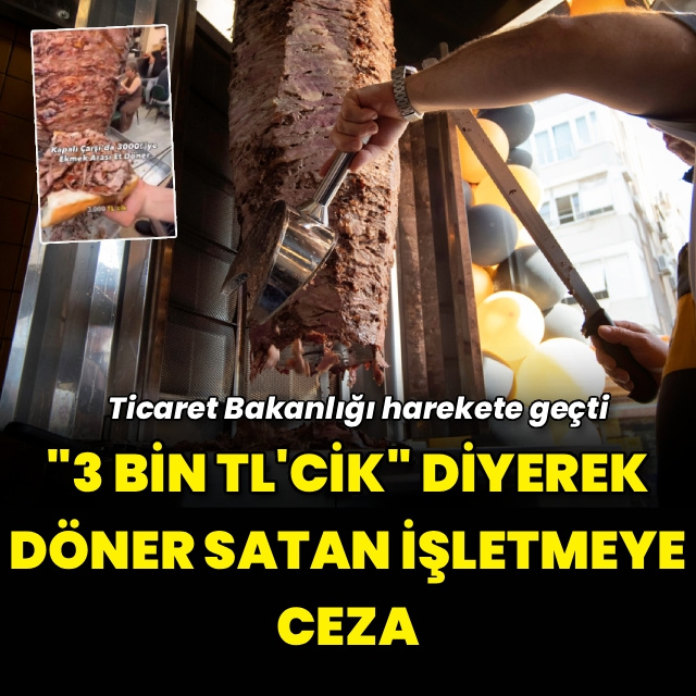 "3 bin TL'cik" diyerek döner satan işletmeye ceza