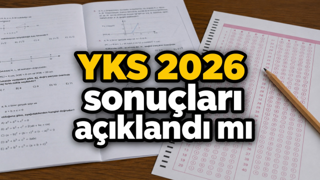 YKS sonuçları erken açıklanır mı?