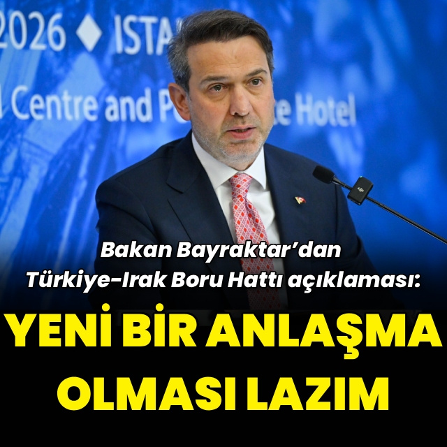Bakan Bayraktar’dan Türkiye-Irak Boru Hattı açıklaması