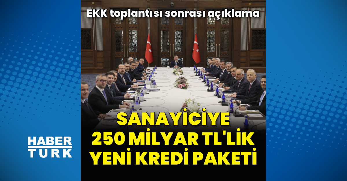 Sanayiciye 250 milyar liralık yeni kredi paketi