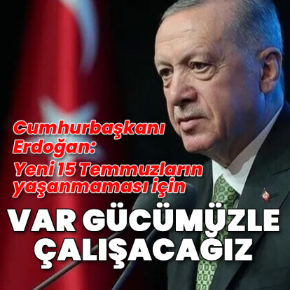 Cumhurbaşkanı Erdoğan'dan 15 Temmuz mesajı