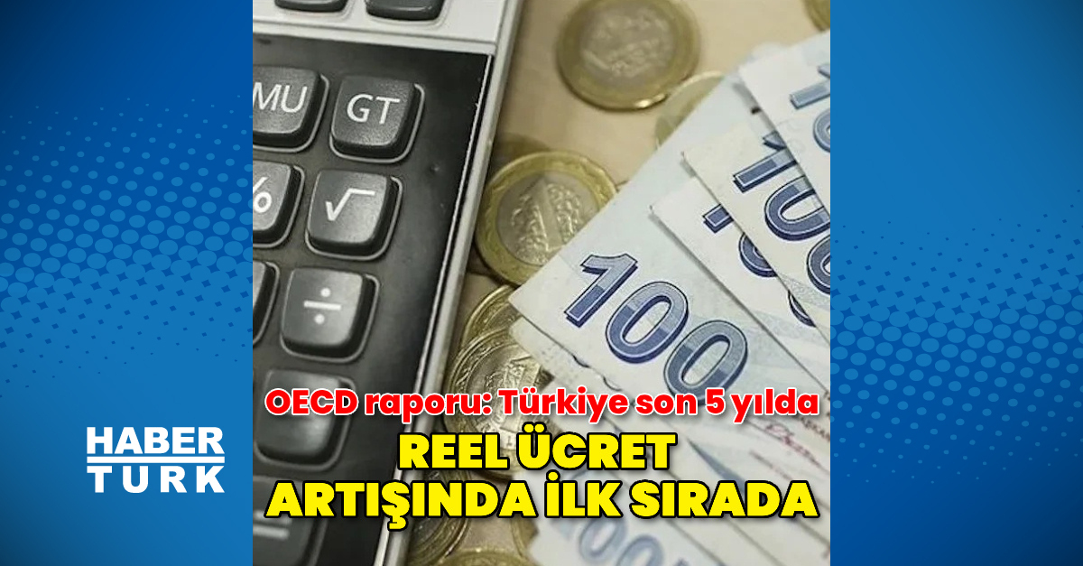 OECD raporu: Türkiye son 5 yılda reel ücret artışında ilk sırada