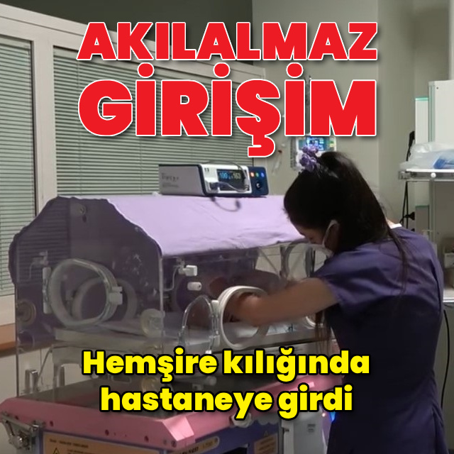 Hemşire kılığına girip bebeği kaçırmaya çalıştı