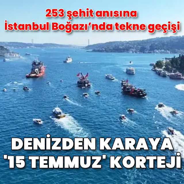İstanbul Boğazı'nda 'Denizden Karaya 15 Temmuz' korteji