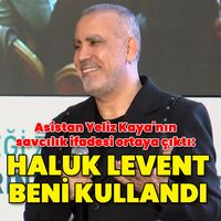 Asistan Yeliz Kaya: Haluk Levent beni kullandı