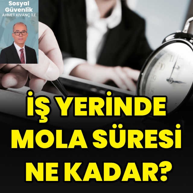 İş yerinde mola süresi ne kadar?