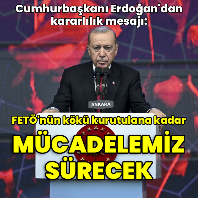 "FETÖ'nün kökü kurutulana kadar mücadelemiz sürecek"