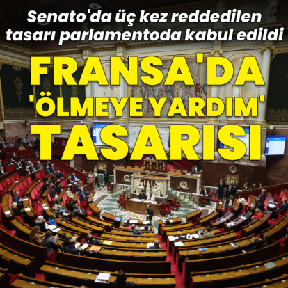 Fransız Parlamentosu "ölmeye yardım" tasarısını kabul etti