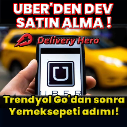Uber, Delivery Hero’yu satın alıyor!