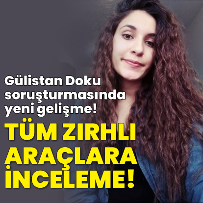 Gülistan Doku soruşturmasında yeni gelişme!